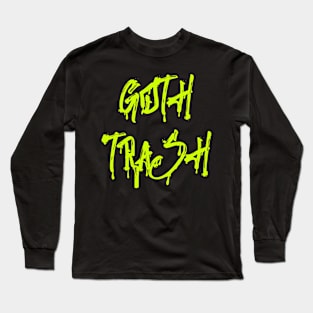 Goth Trash Long Sleeve T-Shirt